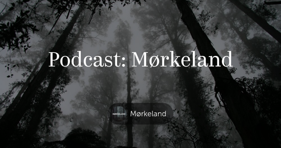 Podcasten Mørkeland