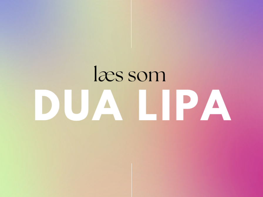 Læs som Dua Lipa