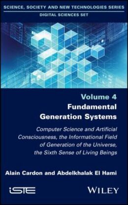 : Fundamental Generation Systems : Computer Science and Artificial Consciousness, the Informational Field of Generation of the Universe, the Sixth Sense of Living Beings