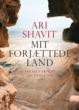 Ari Shavit (f. 1957): Mit forjættede land : Israels triumf og tragedie
