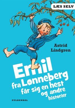 Astrid Lindgren: Emil fra Lønneberg får sig en hest og andre historier