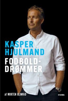 Morten Glinvad: Kasper Hjulmand - fodbolddrømmer