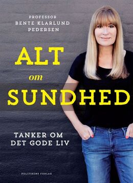 Bente Klarlund Pedersen: Alt om sundhed : tanker om det gode liv