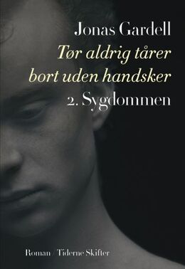 Jonas Gardell: Tør aldrig tårer bort uden handsker. 2. bind, Sygdommen