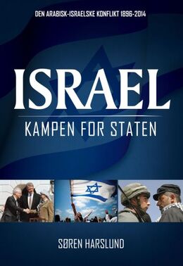 Søren Harslund: Israel - kampen for staten : den arabisk-israelske konflikt 1896-2014
