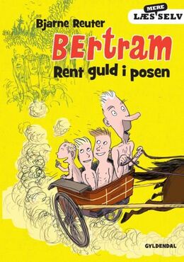 Bjarne Reuter: Bertram - Rent guld i posen