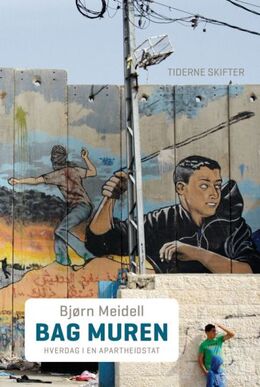 Bjørn Meidell: Bag muren : hverdag i en apartheidstat