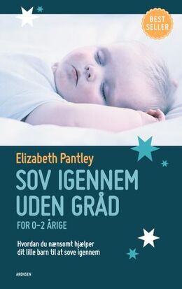 Elizabeth Pantley: Sov igennem uden gråd : for 0-2 årige : hvordan du nænsomt hjælper dit lille barn til at sove igennem