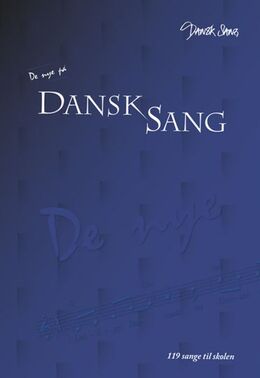 : De nye på Dansk Sang : 119 sange til skolen