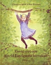 : Eventyret om Astrid Lindgrens barndom