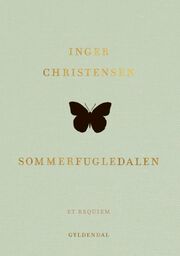 Inger Christensen (f. 1935): Sommerfugledalen : et requiem
