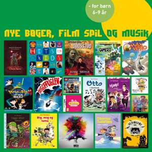  Nye bøger, film , spil og musik for børn 6-9 år